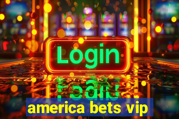 america bets vip